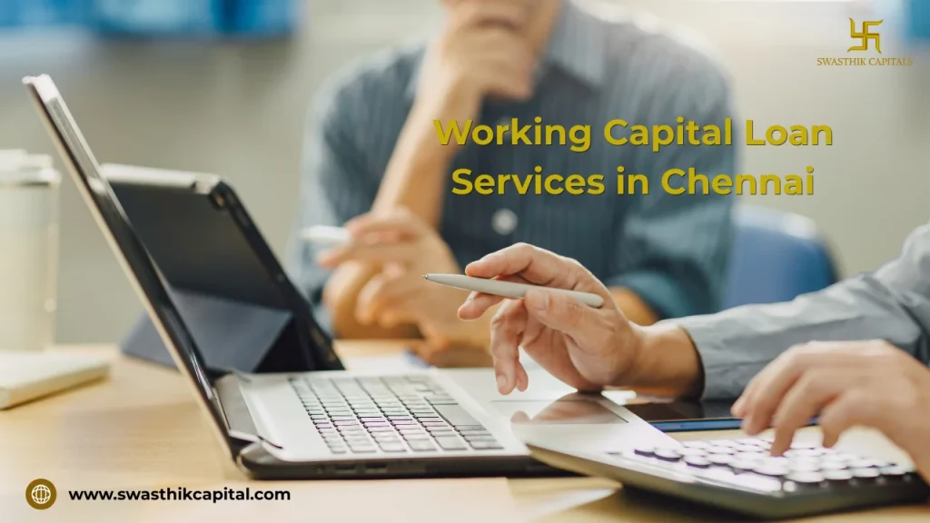 Working Capital Loan Services in Chennai: How Smart Businesses Manage Cash Flow and Scale Faster in 2025